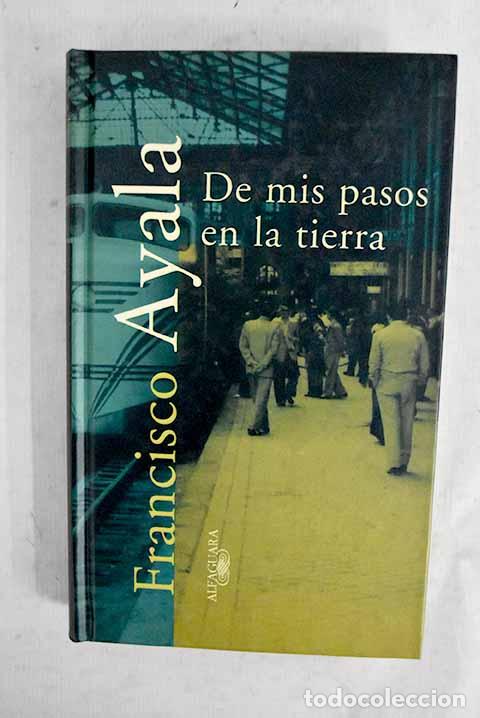 books: De mis pasos en la tierra.- Ayala, Francisco