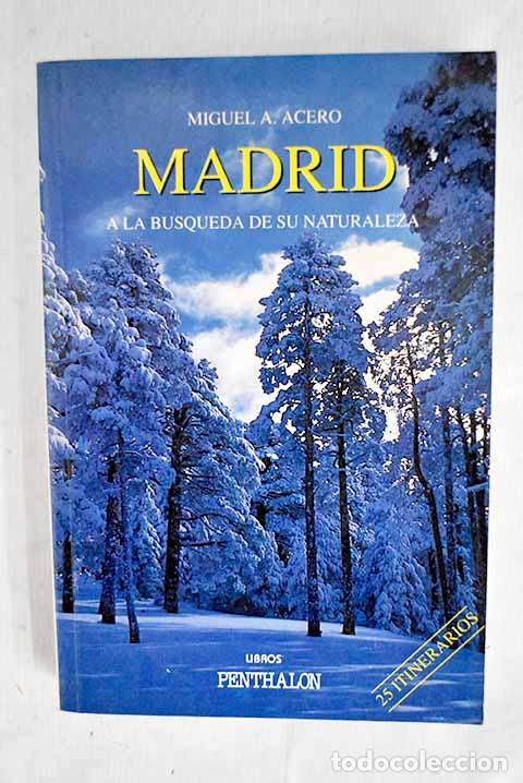 Livres: Madrid a la b&uacute;squeda de su naturaleza.- Acero, Miguel &Aacute;ngel