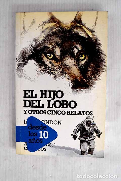 Libri di seconda mano: El hijo del lobo y otros cinco relatos.- London, Jack