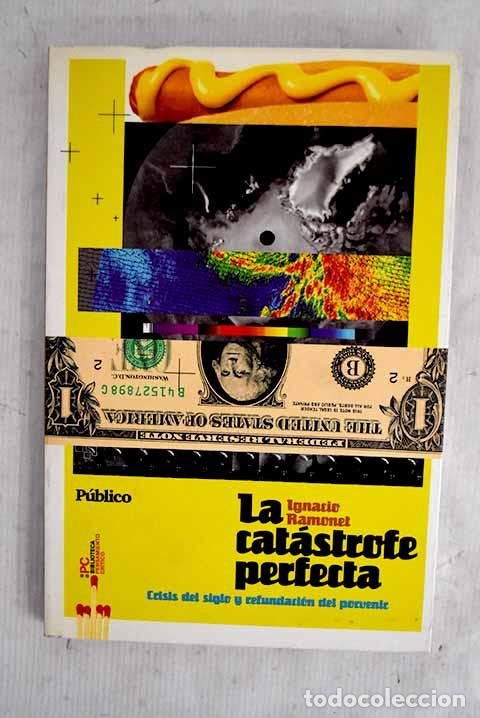 Livres: La cat&aacute;strofe perfecta: crisis del siglo y refundaci&oacute;n del porvenir.- Ramonet, Ignacio