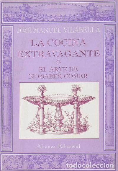 Libros: La cocina extravagante o el arte de no saber comer- 9788420645209