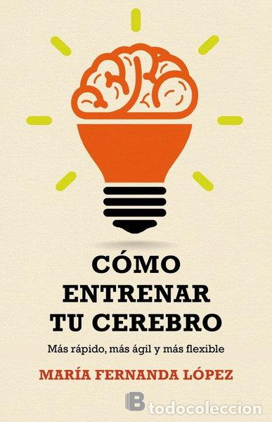 Libros: C&oacute;mo entrenar a tu cerebro- 9788466657723