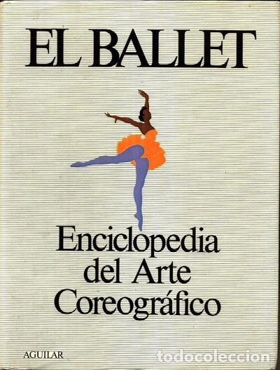 Libros: El Ballet: Enciclopedia del Arte Coreogr&aacute;fico- 9788403400757