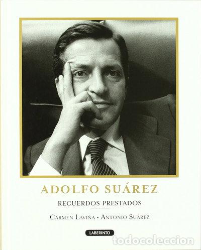 Libros: Adolfo Su&aacute;rez. Recuerdos prestados- 9788484834861