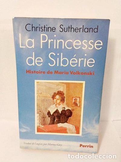 B&uuml;cher: La Princesse de Sib&eacute;rie : Histoire de Maria Volkonski- 9782262003814