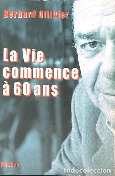 B&uuml;cher: La vie commence &agrave; 60 ans- 9782752903266