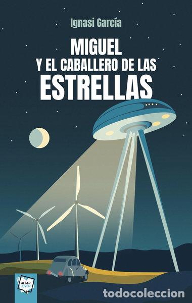 B&uuml;cher: Miguel y el caballero de las estrellas- 9788491427773