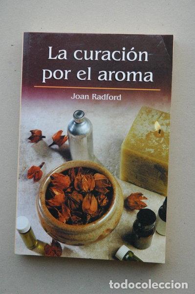 Libros: La curaci&oacute;n por el aroma- 9788447327676