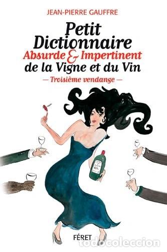 Libros: Petit dictionnaire absurde et impertinent de la vigne et du vin- 9782351561812
