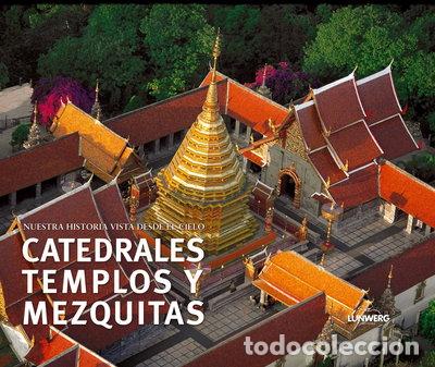 Libros: Catedrales, templos y mezquitas. Nuestra historia vista desde el cielo- 9788497852944