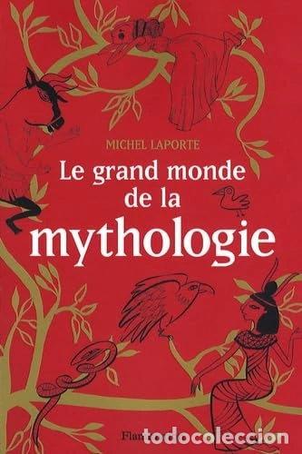 Libros: Le grand monde de la mythologie- 9782081634626