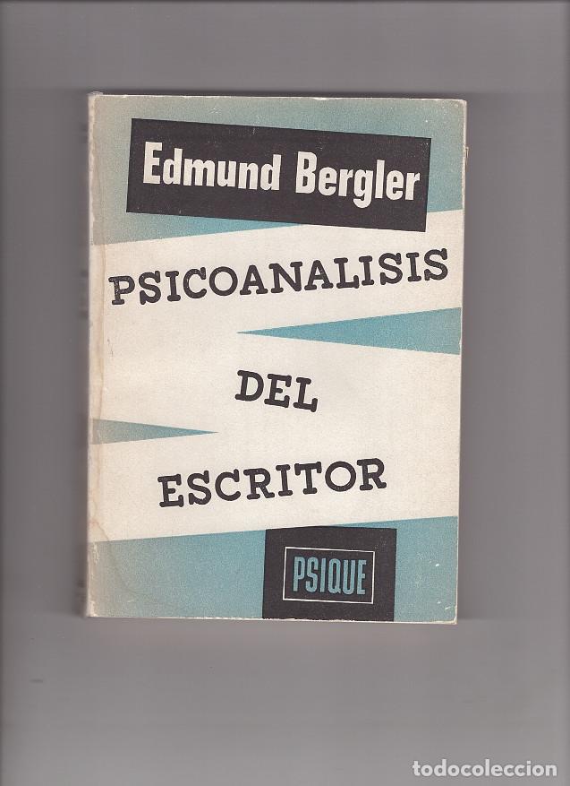 Libros: PSICOANALISIS DEL ESCRITOR (EDMUND BERGLER). ED PSIQUE, R&Uacute;STICA 1954, 290 PAG