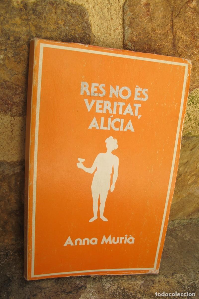 Libros: RES NO ES VERITAT, ALICIA. ANNA MURIA. 1984 PRIMERA EDICIO