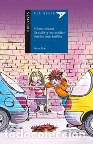 B&uuml;cher: C&Oacute;MO CRUZAR LA CALLE Y NO ACABAR HECHO UNA TORTILLA - Fine,Anne