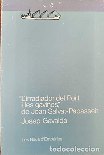 B&uuml;cher: L&acute;IRRADIADOR DEL PORT I LES GAVINES DE JOAN SALVAT-PAPASSEIT - Gavald&aacute;,Josep