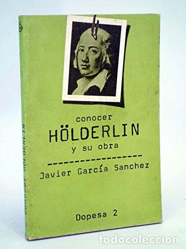 Libros: CONOCER HOLDERLIN Y SU OBRA - Garc&iacute;a S&aacute;nchez,Javier - Foto 1