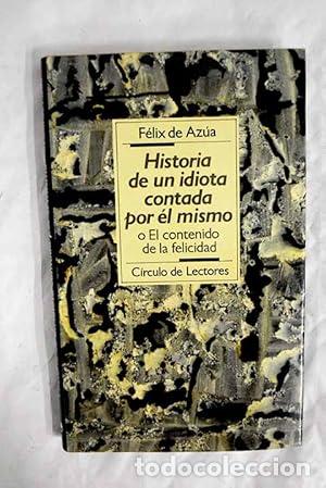 Libri di seconda mano: HISTORIA DE UN IDIOTA CONTADA POR &Eacute;L MISMO o El contenido de la felicidad - Az&uacute;a,Felix de