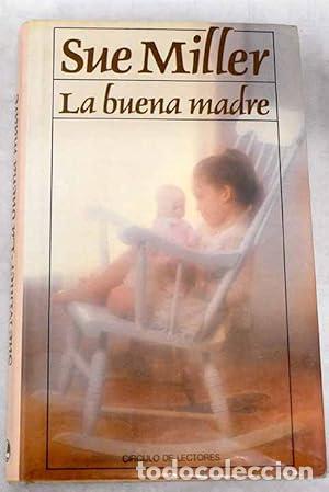 Libros: LA BUENA MADRE - Miller,Sue - Foto 1