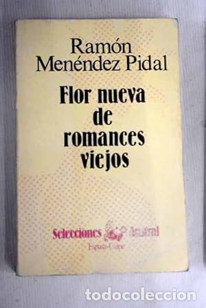 B&uuml;cher: FLOR NUEVA DE ROMANCES VIEJOS - Men&eacute;ndez Pidal,Ram&oacute;n (Texto antiguo)