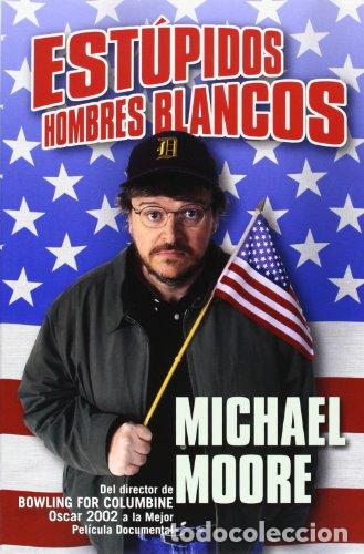 Libros: EST&Uacute;PIDOS HOMBRES BLANCOS 1&ordf; Edici&oacute;n - Moore,Michael - Foto 1