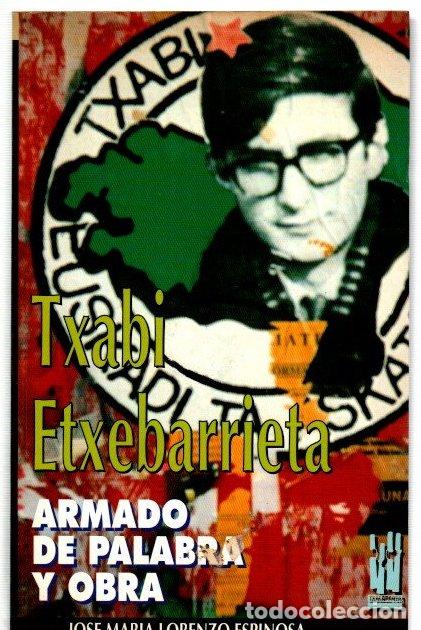 Libros: Txabi Etxebarrieta. Armado de palabra y obra - Lorenzo Espinosa, Jose Mar&iacute;a