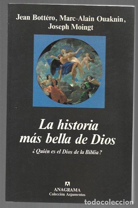 B&uuml;cher: HISTORIA MAS BELLA DE DIOS - LA &iquest;QUIEN ES EL DIOS DE LA BIBLIA? - BOTTERO, JEAN / MARC-ALAIN OUAKNIN