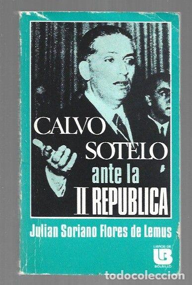 Libri di seconda mano: CALVO SOTELO ANTE LA II REPUBLICA - SORIANO FLORES DE LEMUS, JULIAN