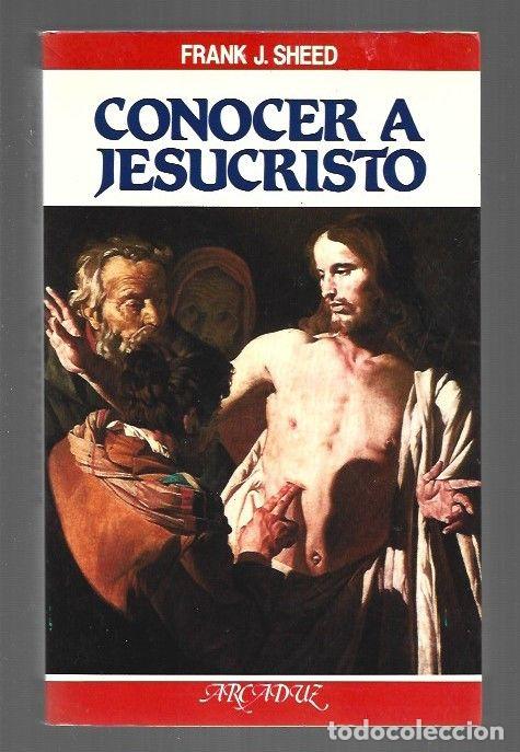 B&uuml;cher: CONOCER A JESUCRISTO - SHEED, FRANK J.