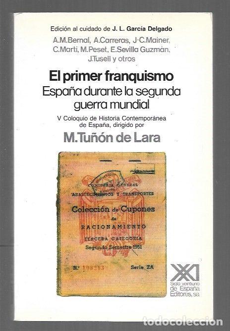 B&uuml;cher: PRIMER FRANQUISMO - EL. ESPA&Ntilde;A DURANTE LA SEGUNDA GUERRA MUNDIAL. V COLOQUIO DE HISTORIA CONTEMPORAN