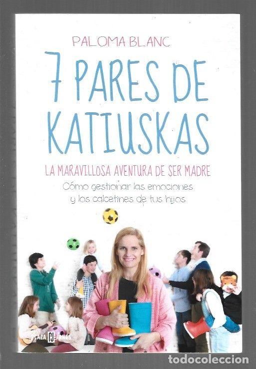 books: 7 PARES DE KATIUSKAS. LA MARAVILLOSA AVENTURA DE SER MADRE (SIETE PARES DE KATIUSKAS) - BLANC, PALOM