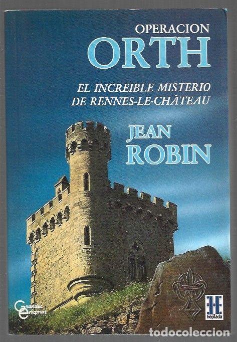 Libros: OPERACION ORTH. EL INCREIBLE MISTERIO DE RENNES-LE-CHATEAU - ROBIN, JEAN