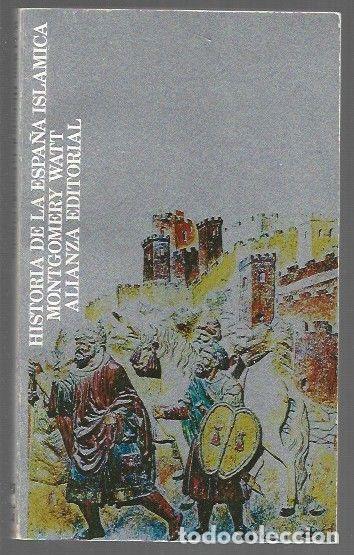 Libros: HISTORIA DE LA ESPA&Ntilde;A ISLAMICA - WATT, MONTGOMERY