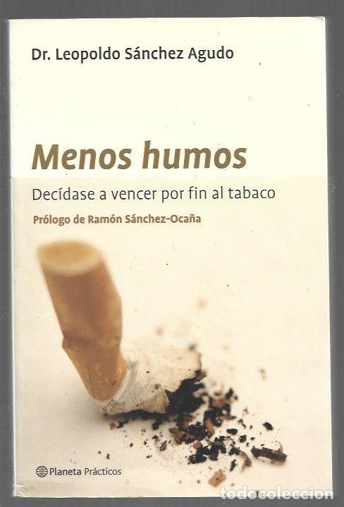 Libros: MENOS HUMOS. DECIDASE A VENCER POR FIN AL TABACO - SANCHEZ AGUDO, LEOPOLDO