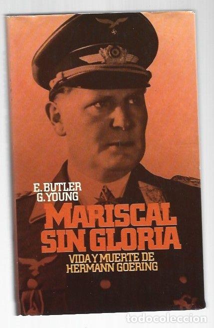 B&uuml;cher: MARISCAL SIN GLORIA. VIDA Y MUERTE DE HERMANN GOERING - E. BUTLER Y G. YOUNG