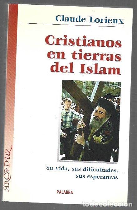 Libros: CRISTIANOS EN TIERRAS DEL ISLAM. SU VIDA, SUS DIFICULTADES, SUS ESPERANZAS - LORIEUX, CLAUDE