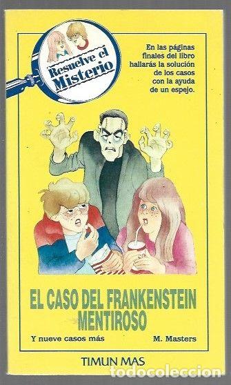 Libros: RESUELVE EL MISTERIO 12: EL CASO DEL FRANKENSTEIN MENTIROSO Y NUEVE CASOS MAS - M. MASTERS