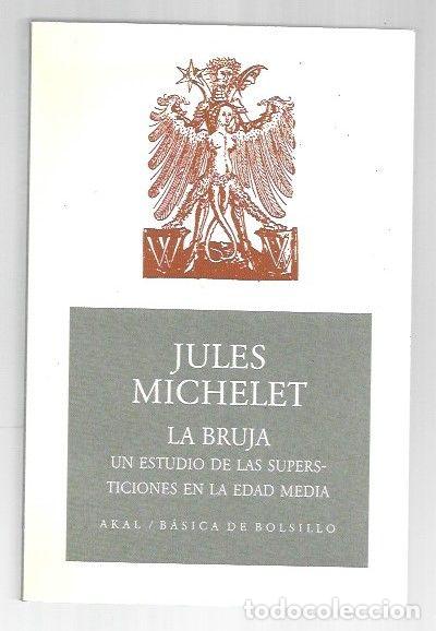 Libros: BRUJA - LA. UN ESTUDIO DE LAS SUPERSTICIONES EN LA EDAD MEDIA - MICHELET, JULES