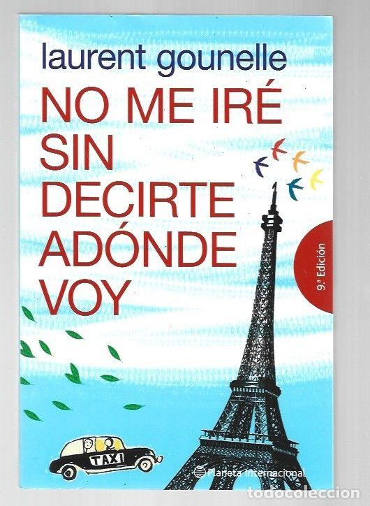 Libros: NO ME IRE SIN DECIRTE ADONDE VOY - GOUNELLE, LAURENT