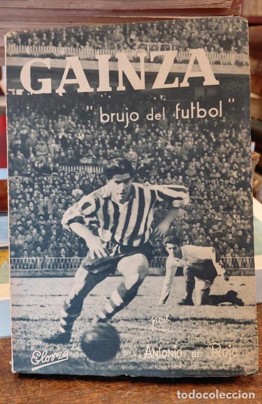 Libros: GAINZA, Brujo del futbol. Su Vida Viajes Anecdotario. - ROJO, Antonio de.