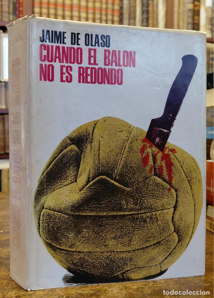 Libros: CUANDO EL BALON NO ES REDONDO. - OLASO, J.