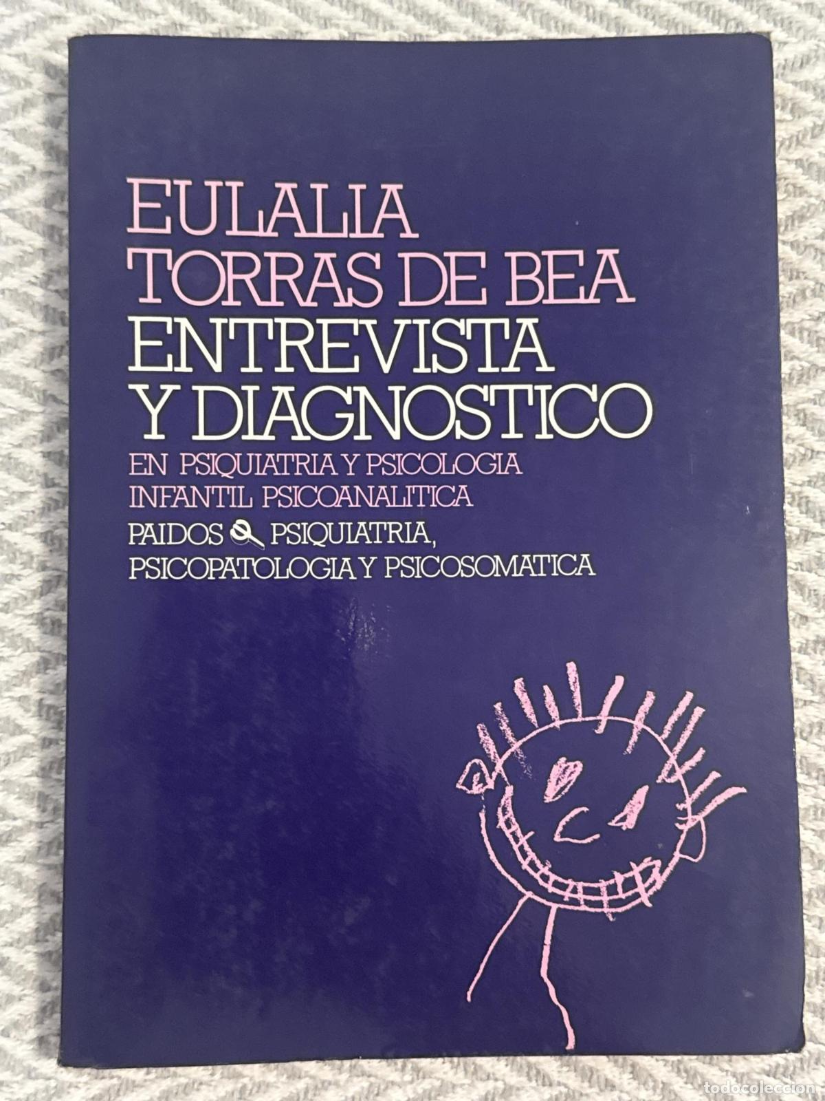 Libros: Entrevista y diagn&oacute;stico en psiquiatr&iacute;a y psicolog&iacute;a infantil piscoanal&iacute;tica - Eulalia Torras De Bea
