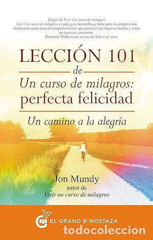 Libros: Lecci&oacute;n 101 de Un curso de milagros: Perfecta Felicidad - Mundy, Jon