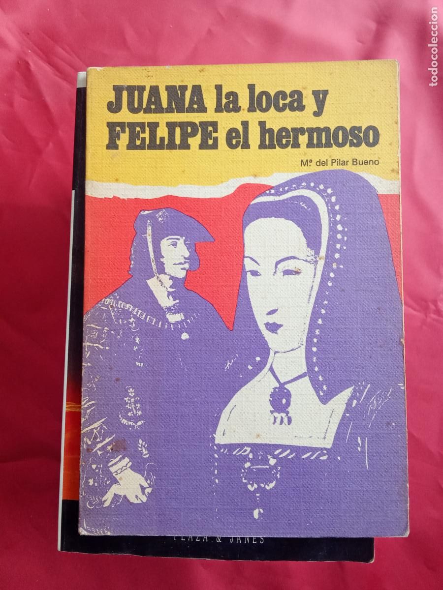 Libros: Juana la loca y Felipe el hermoso. M&ordf; Pilar Bueno L.3858-800