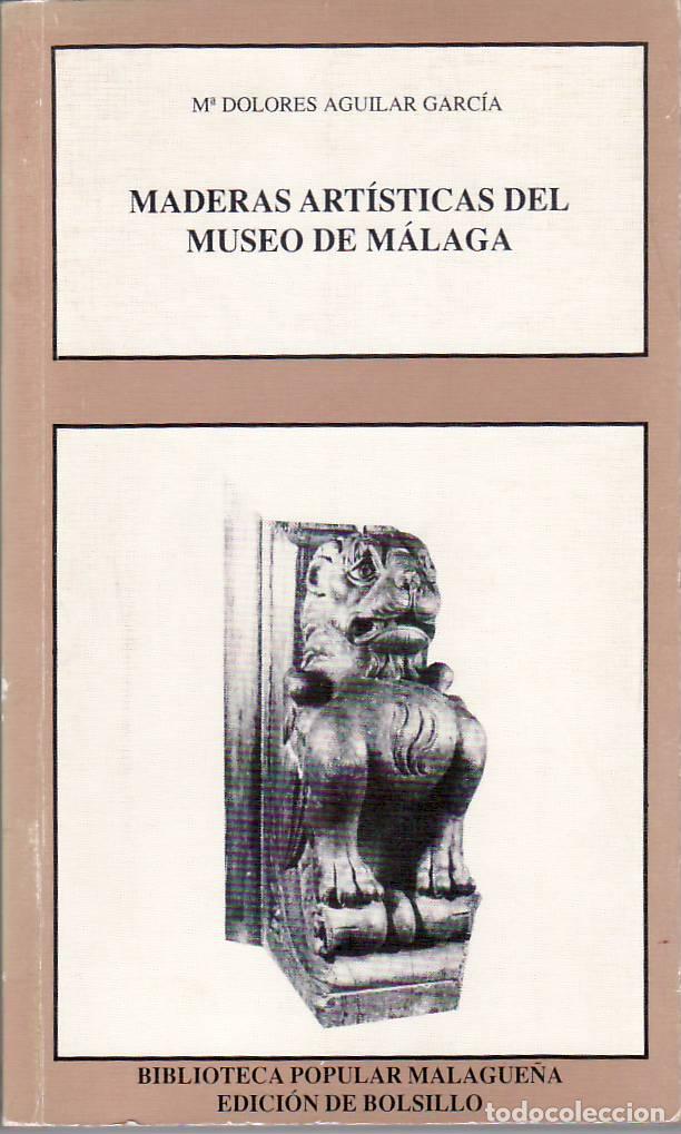 Livres: AGUILAR GARC&Iacute;A, M&ordf; Dolores.- - Maderas art&iacute;sticas del museo de M&aacute;laga.