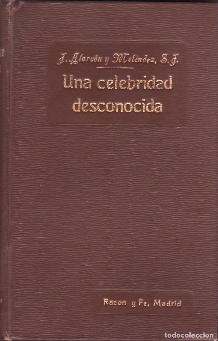 books: ALARC&Oacute;N Y MEL&Eacute;NDEZ, Julio.- - Una celebridad desconocida (Concepci&oacute;n Arenal). Nueva edici&oacute;n corregid