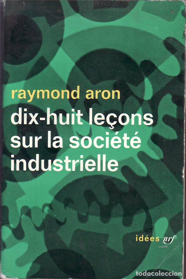 books: ARON, Raymond.- - Dix-huit le&ccedil;ons sur la soci&eacute;t&eacute; industrialle.