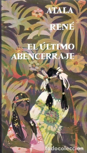 Libri di seconda mano: ATALA, Ren&eacute;.- - El &uacute;ltimo abencerraje. Novela. Traducci&oacute;n y notas de Jaime Peric&aacute;s Alonso.