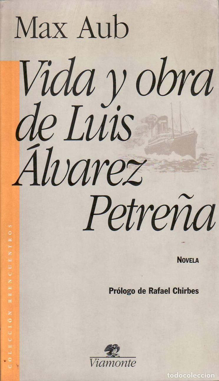books: AUB, Max.- - Vida y obra de Luis Alvarez Petre&ntilde;a. Pr&oacute;logo de Rafael Chirbes. Novela.