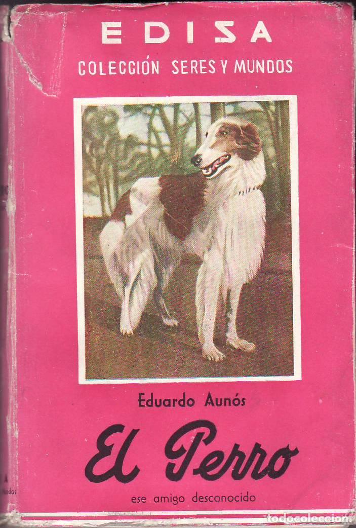 B&uuml;cher: AUN&Oacute;S, Eduardo.- - El perro, ese amigo desconocido.