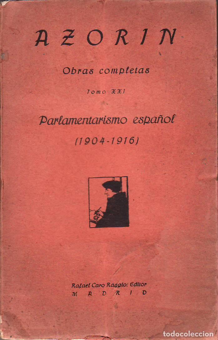 Libros: AZORIN.- - Parlamentarismo espa&ntilde;ol (1904-1916). Obras Completas, Tomo XXI.